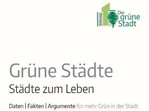 Die Broschüre „Grüne Städte - Städte zum Leben“ trägt die wichtigsten Argumente für eine nachhaltige grüne Stadtentwicklung zusammen.